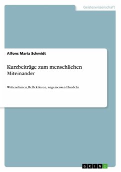 Kurzbeiträge zum menschlichen Miteinander - Schmidt, Alfons Maria