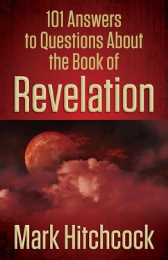 101 Answers to Questions About the Book of Revelation (eBook, ePUB) - Mark Hitchcock