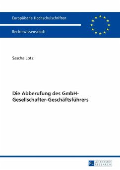 Die Abberufung des GmbH-Gesellschafter-Geschaeftsfuehrers (eBook, PDF) - Lotz, Sascha