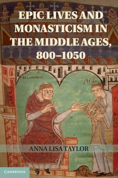 Epic Lives and Monasticism in the Middle Ages, 800-1050 (eBook, ePUB) - Taylor, Anna Lisa