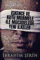 Iskence ve Kötü Muamele ile Mücadelede Yeni Ilkeler - Sirin, Ibrahim