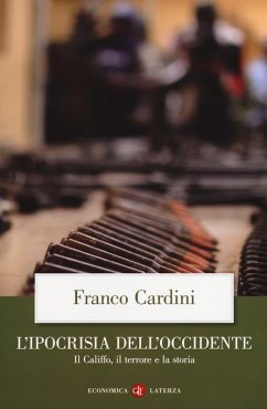 L' ipocrisia dell'Occidente. Il Califfo, il terrore e la storia - Cardini, Franco