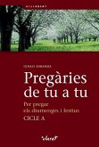 Pregàries de tu a tu : per pregar els diumenges i festius. Cicle A