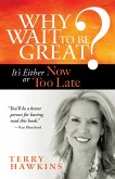 Why Wait to Be Great? (eBook, ePUB)