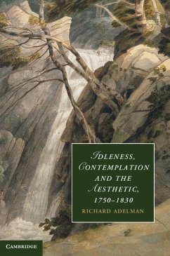 Idleness, Contemplation and the Aesthetic, 1750-1830 (eBook, ePUB) - Adelman, Richard
