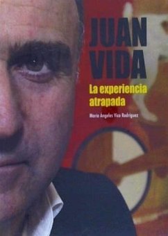 Juan Vida : la experiencia atrapada - Vico Rodríguez, María Ángeles