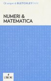 Numeri & matematica. Gli enigmi del Bletchley Park