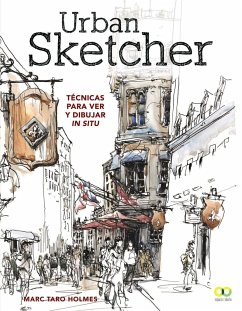 Urban sketcher : técnicas para ver y dibujar in situ - Holmes, Marc Taro