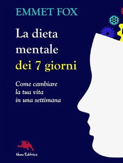 Cover La dieta mentale dei 7 giorni. Come cambiare la tua vita in una settimana