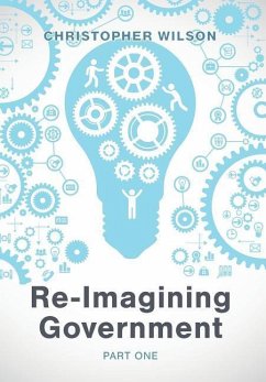 Re-Imagining Government - Wilson, Christopher