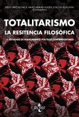 Totalitarismo : la resistencia filosófica : 15 estudios de pensamiento político contemporáneo