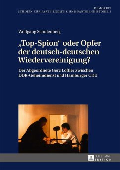 Top-Spion oder Opfer der deutsch-deutschen Wiedervereinigung? (eBook, ePUB) - Wolfgang Schulenberg, Schulenberg