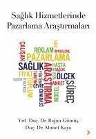 Saglik Hizmetlerinde Pazarlama Arastirmalari - Gümüs, Rojan; Kaya, Ahmet