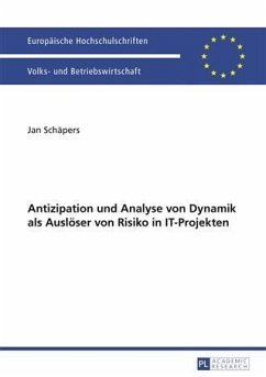 Antizipation und Analyse von Dynamik als Ausloeser von Risiko in IT-Projekten (eBook, PDF) - Schapers, Jan