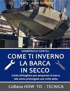 Come ti inverno la barca in secco (eBook, ePUB) - Gentili, Giampaolo