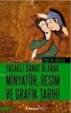 Yasakli Sanat Olarak Minyatür, Resim ve Grafik Tarihi