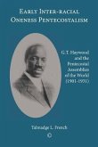 Early Inter-racial Oneness Pentecostalism (eBook, PDF) Early Inter-racial Oneness Pentecostalism (eBook, PDF)
