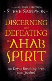 Discerning and Defeating the Ahab Spirit (eBook, ePUB)