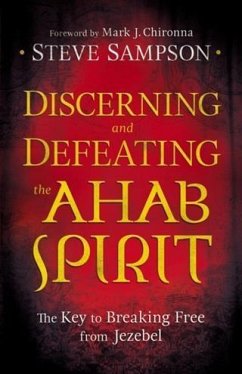 Discerning and Defeating the Ahab Spirit (eBook, ePUB) - Sampson, Steve