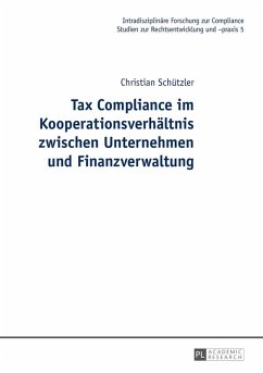 Tax Compliance im Kooperationsverhaeltnis zwischen Unternehmen und Finanzverwaltung (eBook, ePUB) - Christian Schutzler, Schutzler