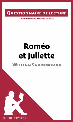 Roméo et Juliette de Shakespeare (Questionnaire de lecture) (eBook, ePUB) - lePetitLitteraire; Kuta, Mélanie