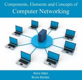 Components, Elements and Concepts of Computer Networking (eBook, PDF) Components, Elements and Concepts of Computer Networking (eBook, PDF)