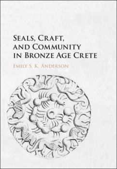 Seals, Craft, and Community in Bronze Age Crete (eBook, PDF) - Anderson, Emily S. K.