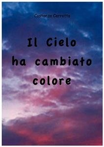 Il cielo ha cambiato colore (eBook, PDF) - Cerrotta, Costanza