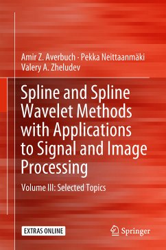 Spline and Spline Wavelet Methods with Applications to Signal and Image Processing (eBook, PDF) - Averbuch, Amir Z.; Neittaanmäki, Pekka; Zheludev, Valery A.