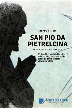 SAN PIO DA PIETRELCINA - Infanzia e giovinezza (eBook, ePUB) - Amico, Beppe