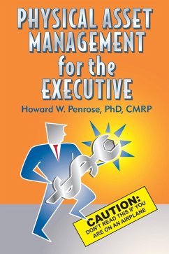 Physical Asset Management for the Executive Caution (eBook, PDF) - Penrose, Howard W.