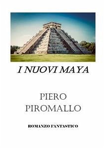 I nuovi Maya (eBook, PDF) - Piromallo, Piero