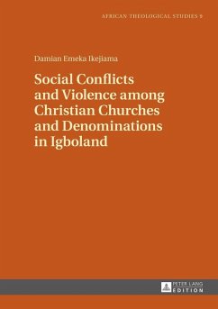 Social Conflicts and Violence among Christian Churches and Denominations in Igboland (eBook, ePUB) - Damian Emeka Ikejiama, Ikejiama