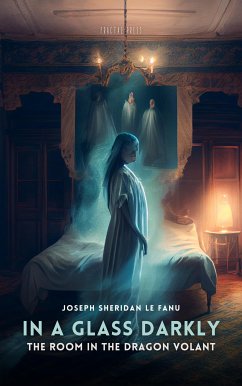 In a Glass Darkly: The Room in The Dragon Volant, Volume 2 (eBook, ePUB) - Le Fanu, Joseph Sheridan