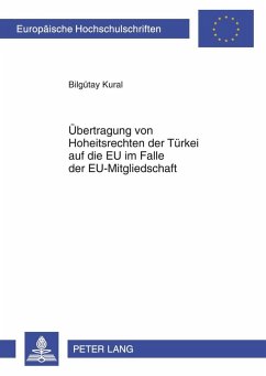 Uebertragung von Hoheitsrechten der Tuerkei auf die EU im Falle der EU-Mitgliedschaft (eBook, PDF) - Kural, Bilgutay