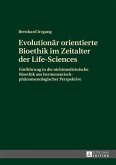Evolutionaer orientierte Bioethik im Zeitalter der Life-Sciences (eBook, PDF)