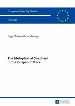 Metaphor of Shepherd in the Gospel of Mark (eBook, PDF) - George, Jogy Cheruvathoor