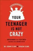 Your Teenager Is Not Crazy (eBook, ePUB)