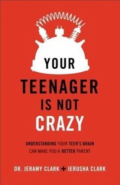 Your Teenager Is Not Crazy (eBook, ePUB) - Clark, Jerusha