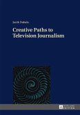 Creative Paths to Television Journalism (eBook, PDF)