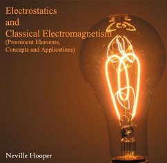 Electrostatics and Classical Electromagnetism (Prominent Elements, Concepts and Applications) (eBook, PDF) - Hooper, Neville