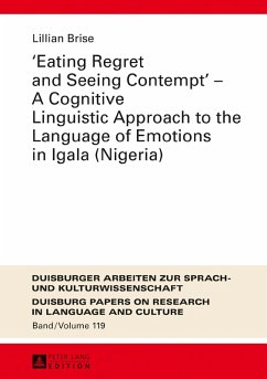 Eating Regret and Seeing Contempt - A Cognitive Linguistic Approach to the Language of Emotions in Igala (Nigeria) (eBook, ePUB) - Lillian Brise, Brise
