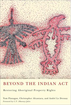 Beyond the Indian Act (eBook, PDF) - Flanagan, Tom; Alcantara, Christopher; Dressay, Andre Le