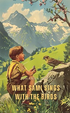 What Sami Sings with the Birds (Illustrated) (eBook, ePUB) - Spyri, Johanna