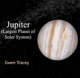 Jupiter (Largest Planet of Solar System) (eBook, PDF) Jupiter (Largest Planet of Solar System) (eBook, PDF)