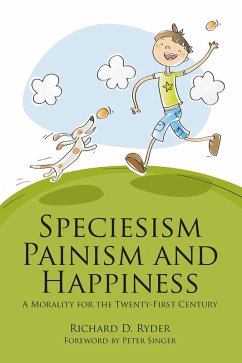 Speciesism, Painism and Happiness (eBook, ePUB) - Ryder, Richard D.