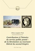 Contribution a l'histoire du service public postal : de la Revolution au tournant liberal du second Empire (eBook, PDF)