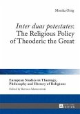 Inter duas potestates The Religious Policy of Theoderic the Great (eBook, PDF)