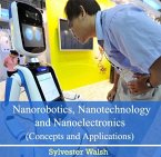 Nanorobotics, Nanotechnology and Nanoelectronics (Concepts and Applications) (eBook, PDF)