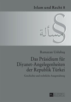 Das Praesidium fuer Diyanet-Angelegenheiten der Republik Tuerkei (eBook, PDF) - Uslubas, Ramazan